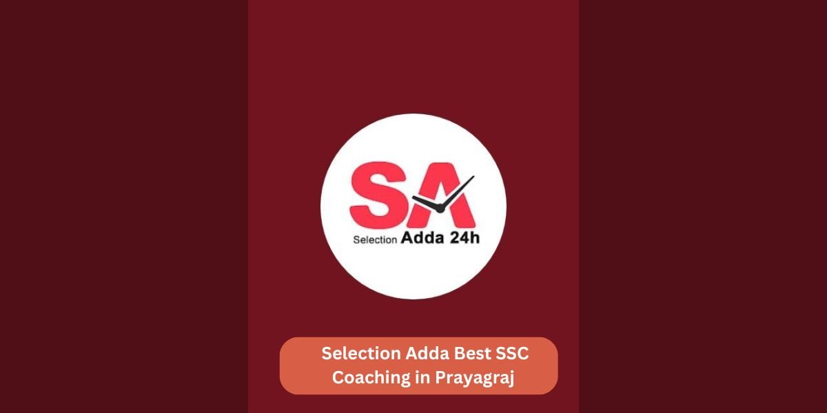 Selection Adda Best SSC Coaching in Prayagraj