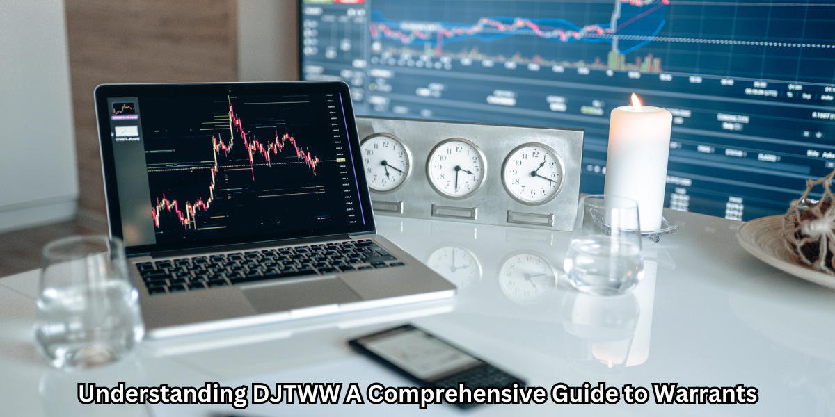 Understanding DJTWW A Comprehensive Guide to Warrants