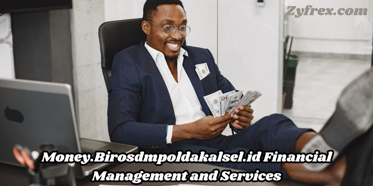 Money.Birosdmpoldakalsel.id Financial Management and Services