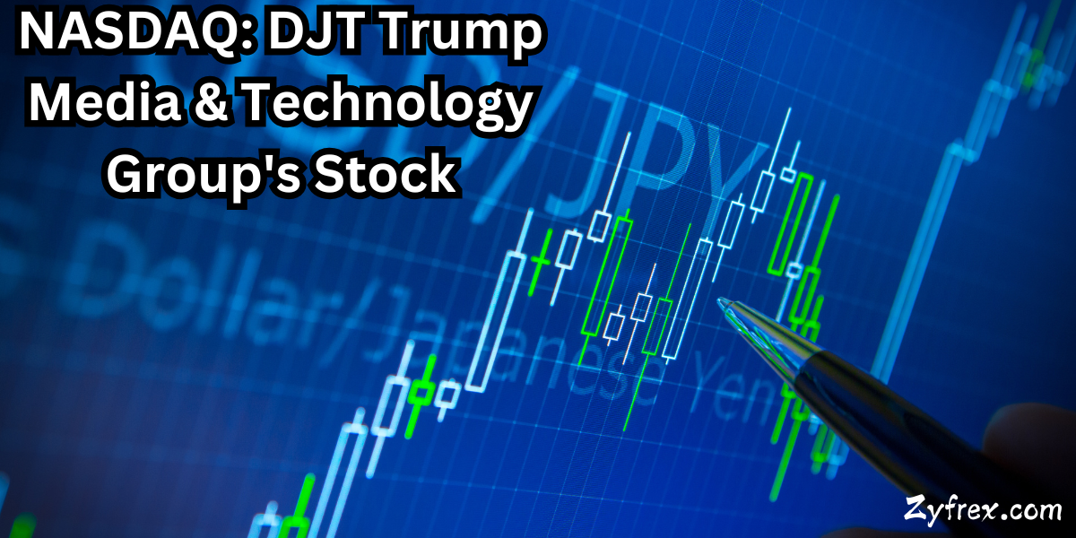 NASDAQ: DJT Trump Media & Technology Group’s Stock